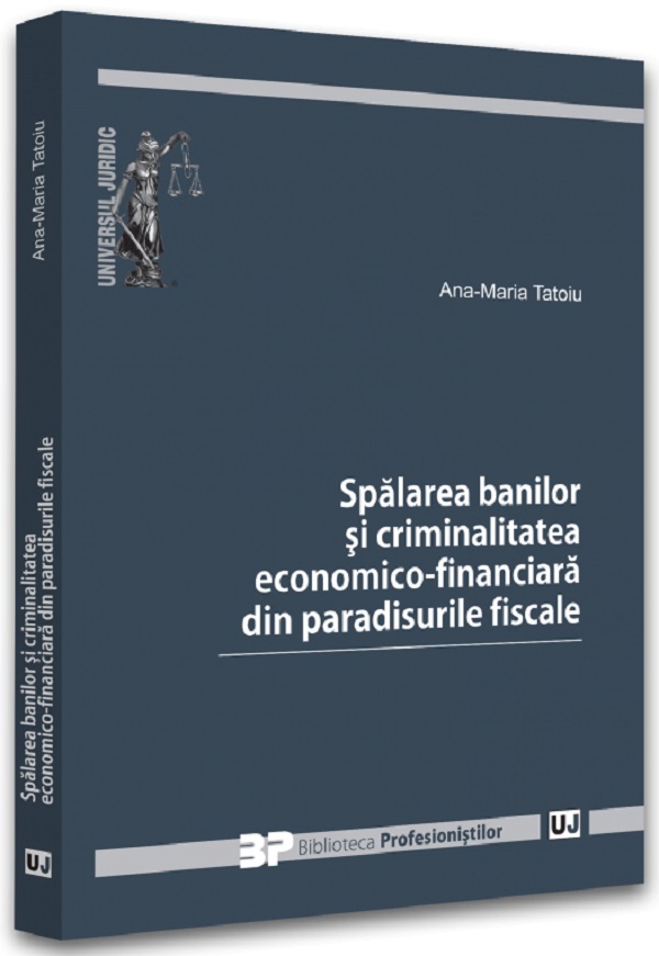 Spalarea banilor si criminalitatea economico-financiara din paradisurile fiscale - Ana-Maria Tatoiu