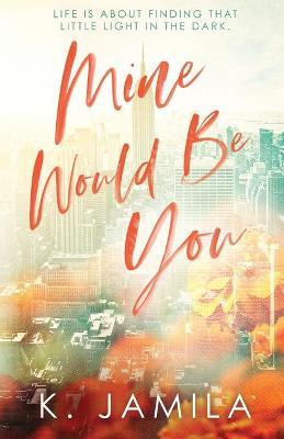 Mine Would Be You - K. Jamila