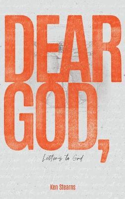 Dear God: Letters to God - Ken Stearns
