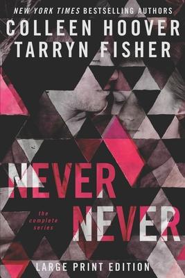 Never Never: The Complete Series Large Print - Tarryn Fisher