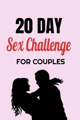 20 Day Sex Challenge For Couples: Ignite Intimacy In Your Marriage Through Conversation, Romance, And Sexuality In This Couples Workbook - Blue Rock Couples Workbooks