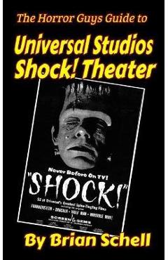 Coperta cărții 'The Horror Guys Guide to Universal Studios Shock! Theater - Brian Schell'