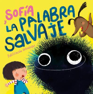 Sofía Y La Palabra Salvaje / Sofia and the Harsh Word - Purificación Hernández