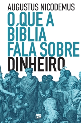 O que a B?blia fala sobre dinheiro - Augustus Nicodemus