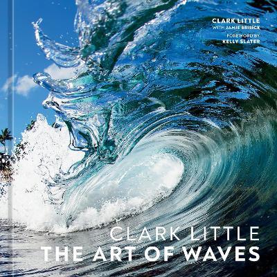 Clark Little: The Art of Waves - Clark Little