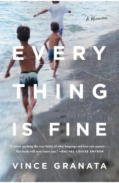 Everything Is Fine: A Memoir - Vince Granata