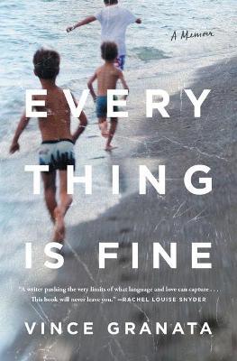 Everything Is Fine: A Memoir - Vince Granata