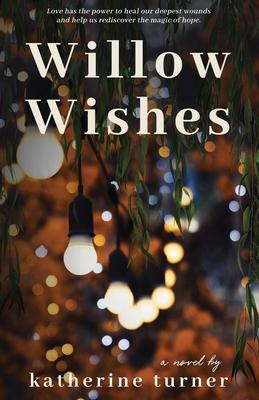 Willow Wishes - Katherine Turner