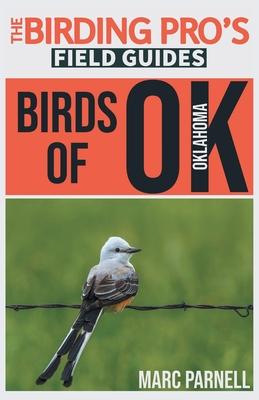 Birds of Oklahoma (The Birding Pro's Field Guides) - Marc Parnell