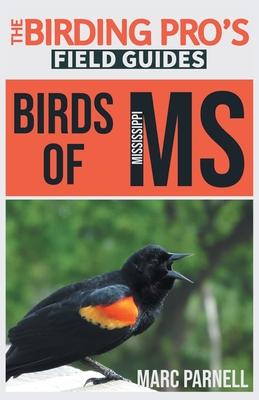 Birds of Mississippi (The Birding Pro's Field Guides) - Marc Parnell