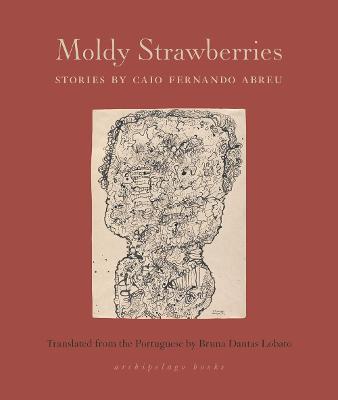 Moldy Strawberries: Stories - Caio Abreu