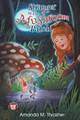 Stranger in the Mushroom Patch - Amanda M. Thrasher