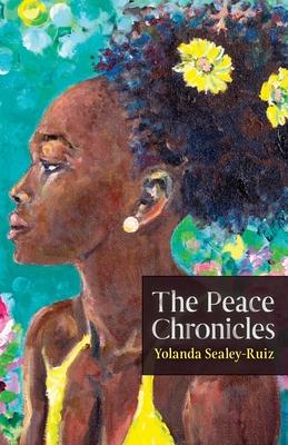 The Peace Chronicles - Yolanda Sealey-ruiz