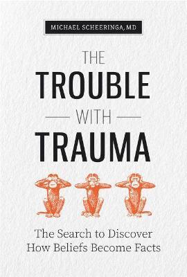 The Trouble with Trauma - Michael Scheeringa