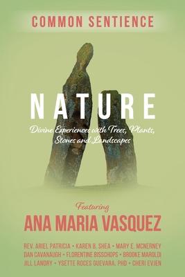 Nature: Divine Experiences with Trees, Plants, Stones and Landscapes - Ana Maria Vasquez