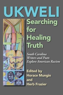 Ukweli: Searching for Healing Truth - Horace Mungin