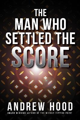 The Man Who Settled The Score - Andrew Hood