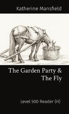 The Garden Party & The Fly: Level 500 Reader (H) - Katherine Mansfield