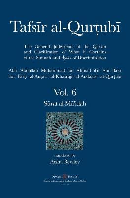 Tafsir al-Qurtubi Vol. 6: Sūrat al-Mā'idah - Abu 'abdullah Muhammad Al-qurtubi