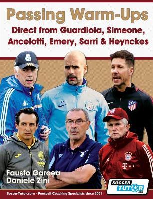 Passing Warm-Ups - Direct from Guardiola, Simeone, Ancelotti, Emery, Sarri & Heynckes - Fausto Garcea