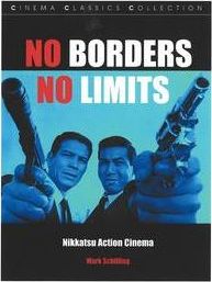 No Borders, No Limits: Nikkatsu Action Cinema - Mark Schilling