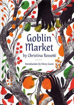 Goblin Market: An Illustrated Poem - Christina Rossetti