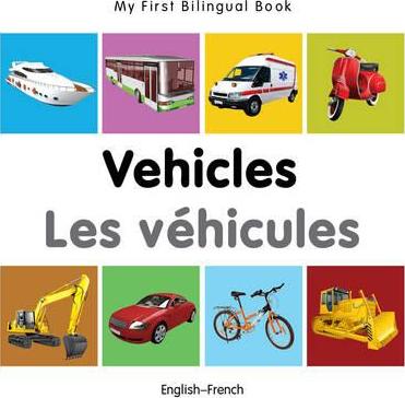My First Bilingual Book-Vehicles (English-French) - Milet Publishing