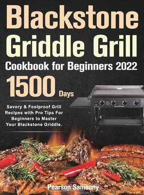 Blackstone Griddle Grill Cookbook for Beginners 2022 - Pearson Samsony