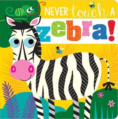 Never Touch a Zebra! - Rosie Greening