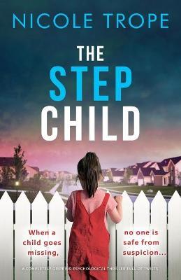 The Stepchild: A completely gripping psychological thriller full of twists - Nicole Trope