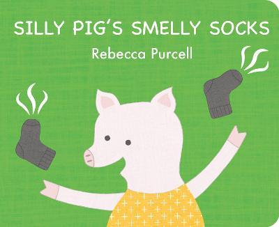 Silly Pig's Smelly Socks - Rebecca Purcell
