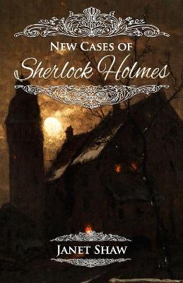 New Cases of Sherlock Holmes - Janet Shaw