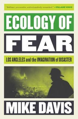 Ecology of Fear: Los Angeles and the Imagination of Disaster - Mike Davis