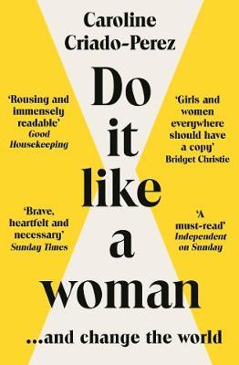 Do It Like a Woman: ... and Change the World - Caroline Criado-perez