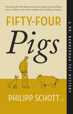 Fifty-Four Pigs: A Dr. Bannerman Vet Mystery - Philipp Schott