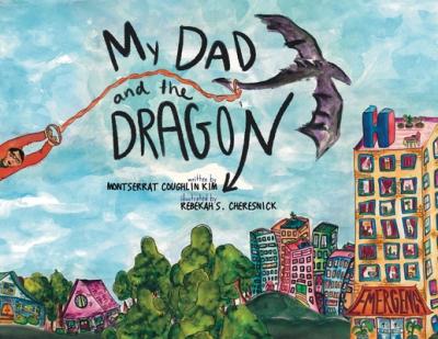 My Dad and the Dragon - Montserrat Coughlin Kim
