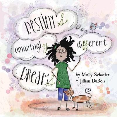 Destiny's Amazingly Different Dreams - Molly Schaefer