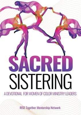 Sacred Sistering: A Devotional for Women of Color Ministry Leaders - Rise Together Mentorship Network