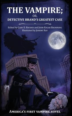 The Vampire; or, Detective Brand's Greatest Case - Gary D. Rhodes