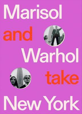 Marisol and Warhol Take New York - Andy Warhol