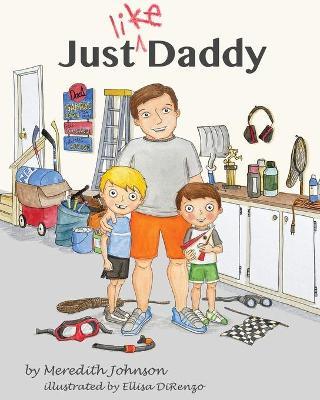 Just Like Daddy - Meredith Johnson