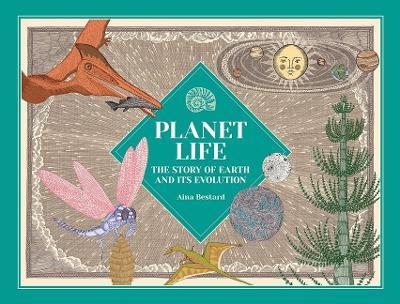 Planet Life: The Amazing History of Earth - Aina Bestard