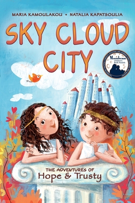 Sky Cloud City: (a fun adventure inspired by Greek mythology and an ancient Greek play -The Birds- by Aristophanes) - Maria Kamoulakou