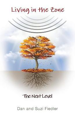 Living in the Zone: The Next Level - Dan Fiedler