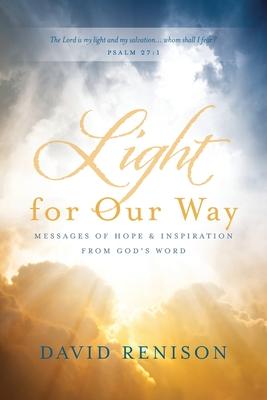 Light for Our Way: Messages of Hope & Inspiration from God's Word - David Renison