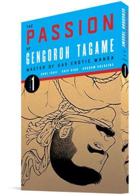 The Passion of Gengoroh Tagame: Master of Gay Erotic Manga Vol. 1 - Gengoroh Tagame