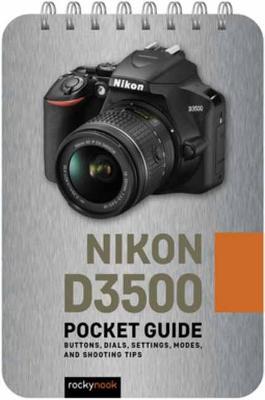 Nikon D3500: Pocket Guide: Buttons, Dials, Settings, Modes, and Shooting Tips - Rocky Nook