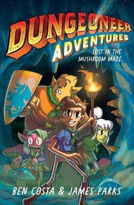 Dungeoneer Adventures 1: Lost in the Mushroom Mazevolume 1 - Ben Costa