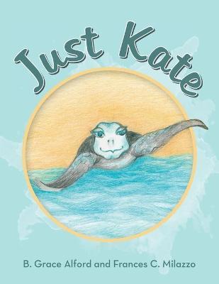 Just Kate - B. Grace Alford