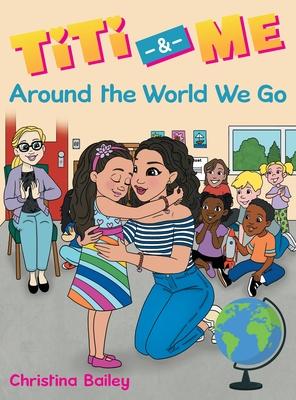 Titi & Me: Around the World We Go - Christina Bailey